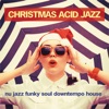 Christmas Acid Jazz (Nu Jazz Funky Soul Downtempo House)