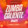 Zumba Caliente 2023 album lyrics, reviews, download