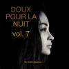 Doux Pour La Nuit, Vol. 7 - Presented by Kolibri Musique