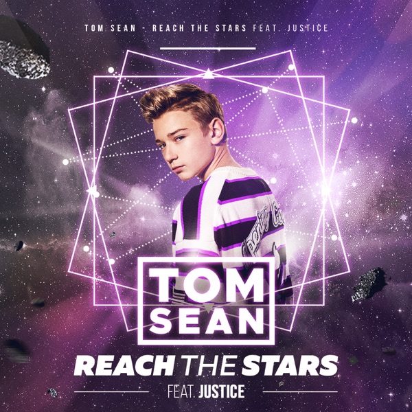 Reach the Stars (feat. Justice) - Single - Tom Sean