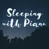 Sleeping with Piano: Soothing Dreams, Beautiful and Relaxing Sleep Time, Soft Piano album lyrics, reviews, download