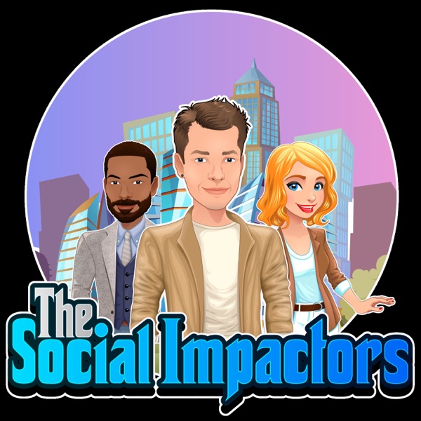 The Social Impactors Podcast The Social Impactors Podcast