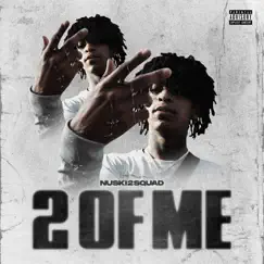 2 Of Me - Single by Nuski2Squad album reviews, ratings, credits