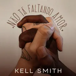 Não Tá Faltando Amor - Single - Kell Smith Não Tá Faltando Amor - Single - Kell Smith