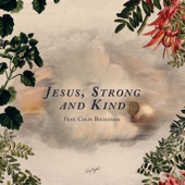 Jesus, Strong and Kind (feat. Colin Buchanan) artwork