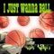 I Just Wanna Ball - Fit Legit lyrics