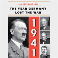 Andrew Nagorski - 1941: The Year Germany Lost the War (Unabridged) artwork