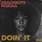 Doin' It - Deauxnuts & Nokiaa lyrics