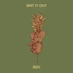 Spit It Out - Single by ISZY album reviews, ratings, credits