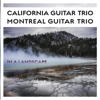 In a Landscape - California Guitar Trio & Montreal Guitar Trio