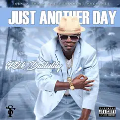 Just Another Day - Single by P2K Dadiddy album reviews, ratings, credits