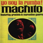 Machito and His Orchestra - Yo Soy La Rumba (feat. Graciela & Marcelino Guerra)