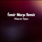İzmir Marşı (Remix) artwork