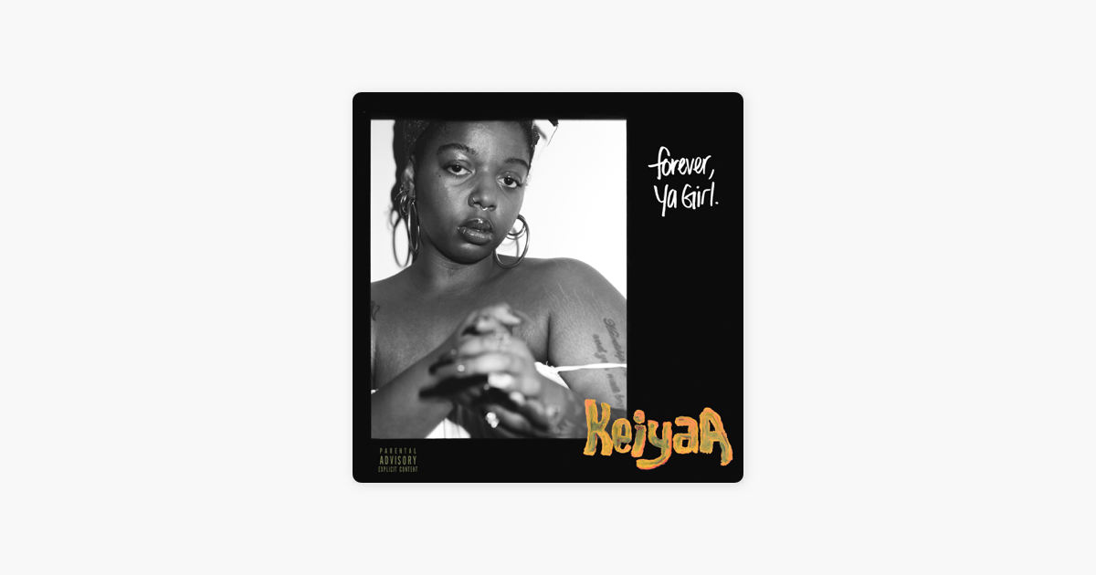 ‎Forever, Ya Girl by KeiyaA on Apple Music