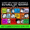 Wake up! Music Remixes DJ Wall of Sound Vol. 1: Matt Warren's Music Is My Life