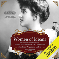 Marlene Wagman-Geller - Women of Means: The Fascinating Biographies of Royals, Heiresses, Eccentrics and Other Poor Little Rich Girls (Unabridged) artwork