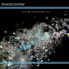 Dreamcatcher (feat. LM) - Single album lyrics, reviews, download