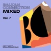 Balkan Connection Mixed, Vol. 7 (DJ Mix), 2019