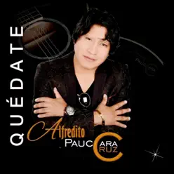 Quédate - Alfredito Pauccara Cruz