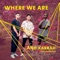 Where We Are (feat. Jason Kid) - Ano Xarrah lyrics