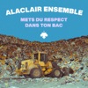Mets du respect dans ton bac by Alaclair Ensemble iTunes Track 1