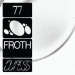 Froth - 77 (Mount Alaska Remix)