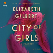 City of Girls: A Novel (Unabridged) - Elizabeth Gilbert Cover Art