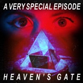 A Very Special Episode - Heaven's Gate