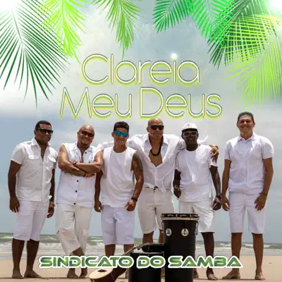 Clareia Meu Deus - Single - Grupo Sindicato do Samba