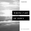 Wrong Part of Town - Single album lyrics, reviews, download