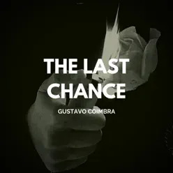The Last Chance - Single - Gustavo Coimbra The Last Chance - Single - Gustavo Coimbra