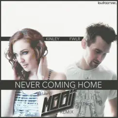 Never Coming Home (Mooij Remix) - Single by FWLR & KINLEY album reviews, ratings, credits