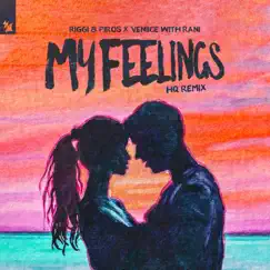 My Feelings (Hq Remix) - Single by Riggi & Piros, VENIICE & RANI album reviews, ratings, credits