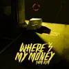 Where's My Money - Single album lyrics, reviews, download