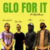 Glo for It (feat. Miles Minnick) - Single album lyrics, reviews, download