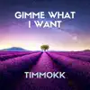 Gimme What I Want - Single album lyrics, reviews, download