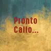 Pronto Callo... - Single album lyrics, reviews, download