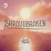 Shroudbroken (Original Game Soundtrack) - Single album lyrics, reviews, download