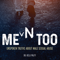 Dr. Kelli Palfy - Men Too: Unspoken Truths About Male Sexual Abuse (Unabridged) artwork