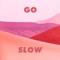 Go Slow - Single