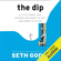 Seth Godin - The Dip (Unabridged)