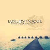 Luxury Hotel: Summer Chill Lounge 2019 - Ibiza, Mauritius, Maldives, Bora Bora, Seychelles, Zanzibar, Bali, Dominican artwork