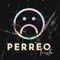 Perreo Triste (feat. Manuel Jesús & Pipaboy) - Chesibb lyrics