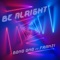 Be Alright (feat. Franzi) [DJ Wag Maxi Mix] - Bono Ono lyrics