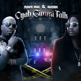 Cyah Gimmi Talk - Single by Alozade & Plente Maq album reviews, ratings, credits