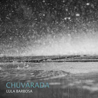 Chuvarada - Single - Lula Barbosa