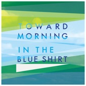 In The Blue Shirt - Toward Morning