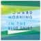 Toward Morning - In The Blue Shirt lyrics