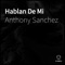Hablan de Mi (feat. Anguz Azn) - Anthony Sanchez lyrics