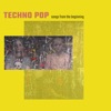 Techno Pop: Some of the First Songs from the Beginning